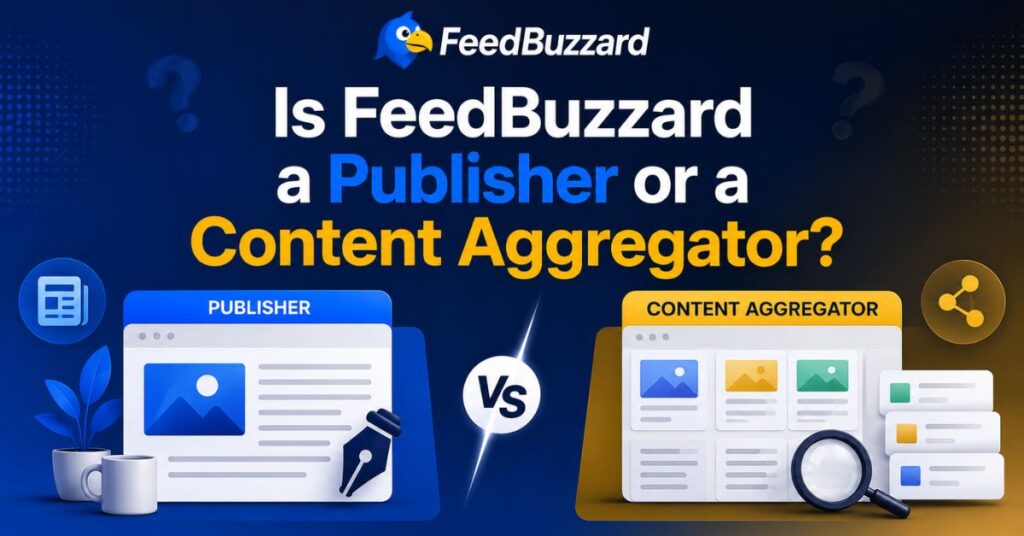 Latest FeedBuzzard Com The Complete Guide to Features, Content Discovery & Trends (2026) 2 Is FeedBuzzard a Publisher or a Content Aggregator?