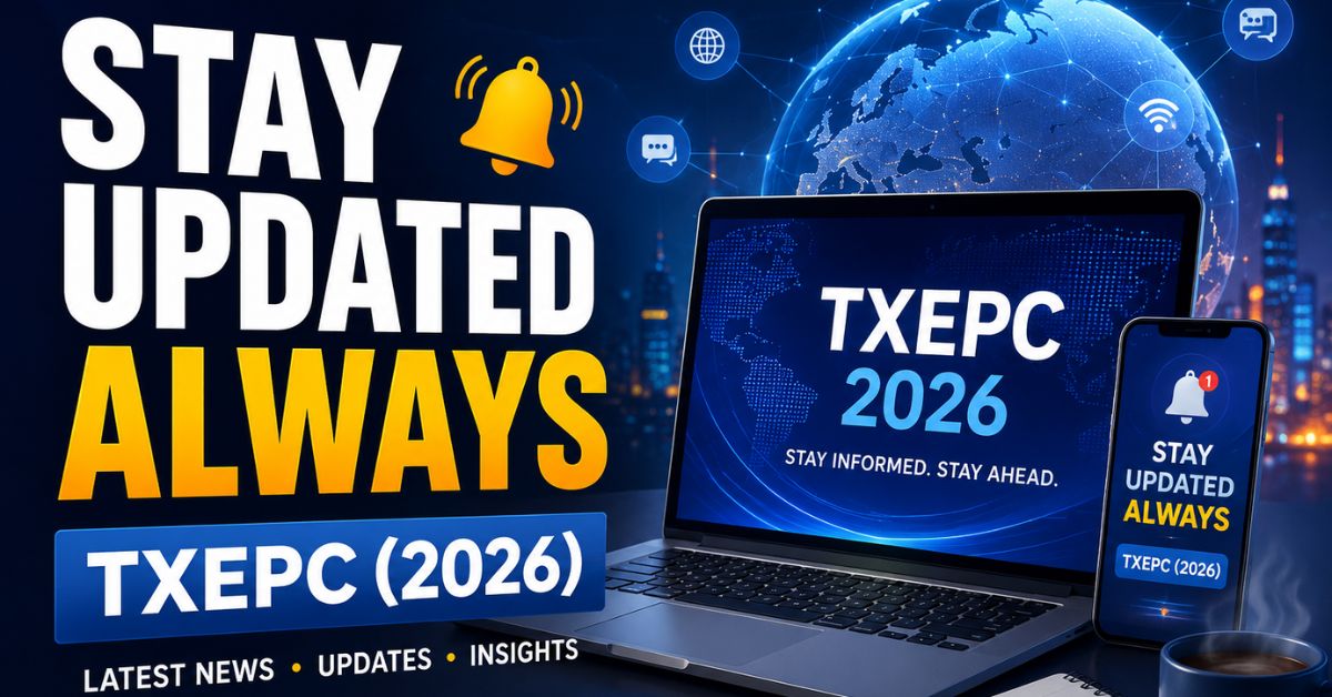Stay Updated Always TXEPC (2026)